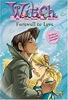 Farewell to Love (W.I.T.C.H. Chapter Books, #23)