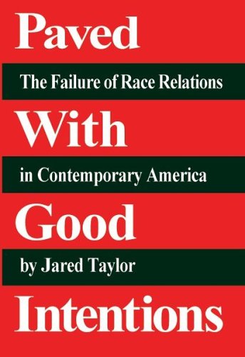 Paved with Good Intentions: The Failure of Race Relations in Contemporary America (Paperback)