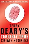 Terry Deary's Terribly True Crime Stories Terry Deary's Terribly True Crime Stories
