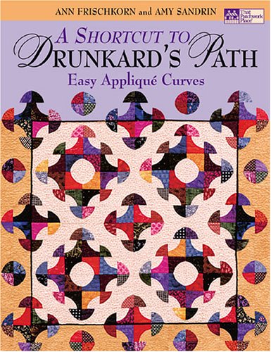 A Shortcut To Drunkard's Path: Easy Applique Curves (Paperback)
