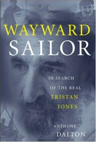 Wayward Sailor : In Search of the Real Tristan Jones (Hardcover)