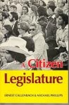 A Citizen Legislature by Ernest Callenbach A Citizen Legislature by Ernest Callenbach
