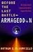Before the Last Battle - Armageddon by Arthur E. Bloomfield