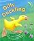 Dilly Duckling by Claire Freedman Dilly Duckling by Claire Freedman