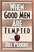 When Good Men Are Tempted by Bill   Perkins