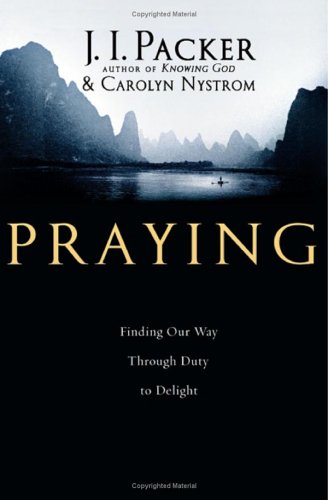 Praying: Finding Our Way Through Duty to Delight (Hardcover)