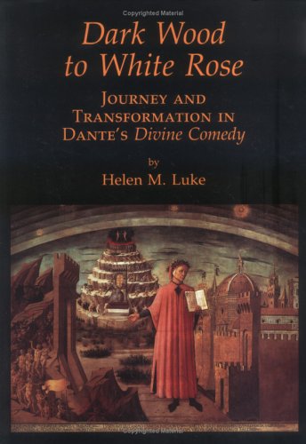 Dark Wood to White Rose: Journey and Transformation in Dante's Divine Comedy (Paperback)