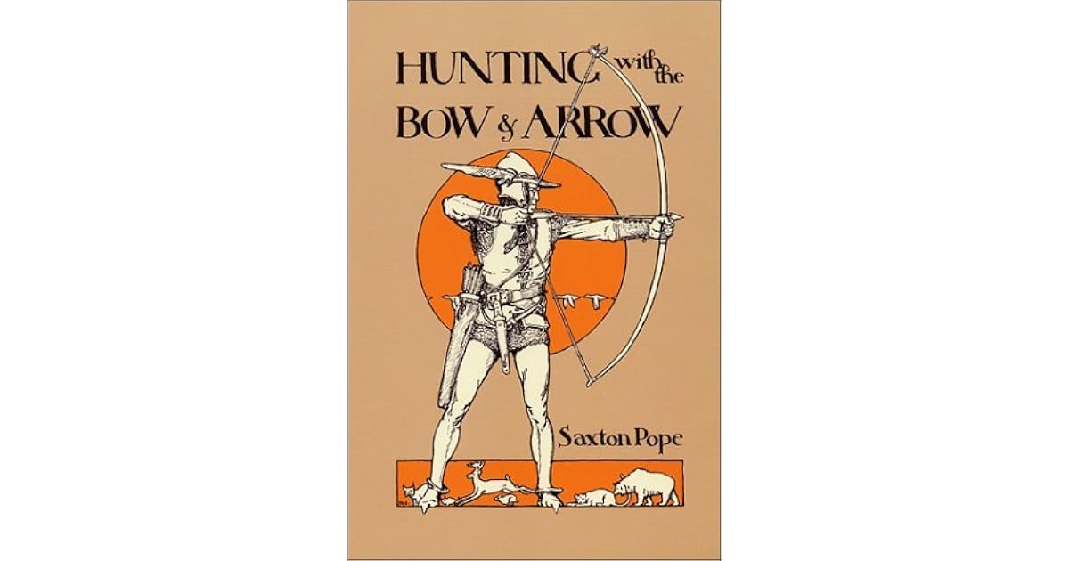Hunting with the Bow & Arrow by Saxton T. Pope