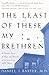 The Least of These My Brethren: A Doctor's Story of Hope and Miracles on an Inner-City AIDS Ward