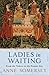 Ladies In Waiting: From The...