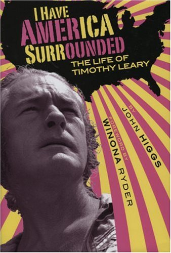 I Have America Surrounded: A Biography of Timothy Leary (Hardcover)
