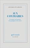 Aux Contraires: L'exercice De La Pensée Et La Pratique De La Science
