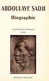 Abdoulaye Sadji: Biographie, 1910 1961:  Sa Vie Et Sa Pensée À Un Tournant De L'histoire Africaine