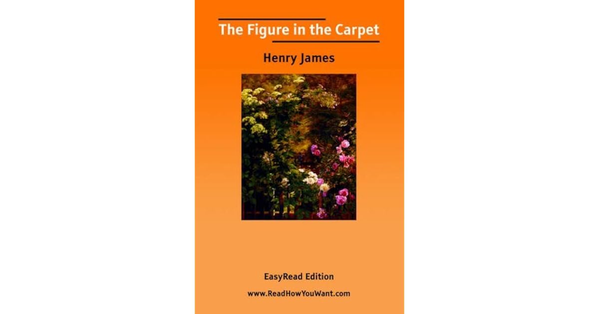 The Figure in the Carpet [Easyread Edition] by Henry James