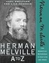 Herman Melville A to Z: The Essential Reference to His Life and Work (The Literary A to Z Series)