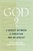 God?: A Debate between a Christian and an Atheist (Point/Counterpoint)