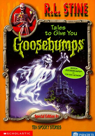 Tales To Give You Goosebumps: 10 Spooky Stories (Goosebumps Special Edition, #1)