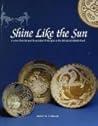 Shine Like the Sun: Lustre-Painted and Associated Pottery from the Medieval Middle East (Bibliotheca Iranica. Islamic Art and Architecture Series, 12)