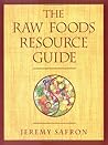 The Raw Foods Resource Guide The Raw Foods Resource Guide