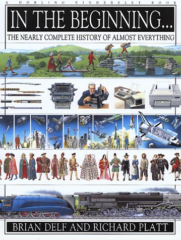 In The Beginning  : The Nearly Complete History Of Almost Everything (Hardcover)