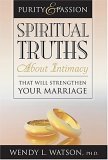 Purity and Passion: Spiritual Truths about Intimacy That Will Strengthen Your Marriage (Paperback)