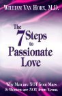 The 7 Steps to Passionate Love: Why Men Are Not from Mars & Women Are Not from Venus The 7 Steps to Passionate Love: Why Men Are Not from Mars & Women Are Not from Venus