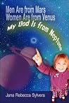 Men Are from Mars, Women Are from Venus, My Dad Is from Neptune Men Are from Mars, Women Are from Venus, My Dad Is from Neptune