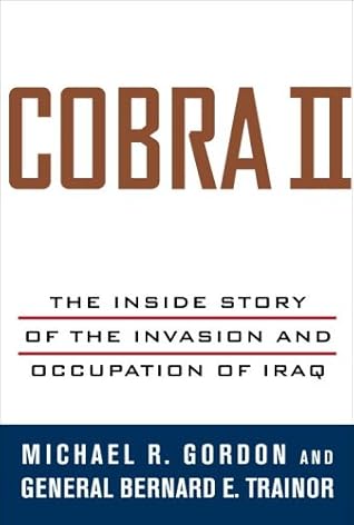 Cobra II: The Inside Story of the Invasion and Occupation of Iraq