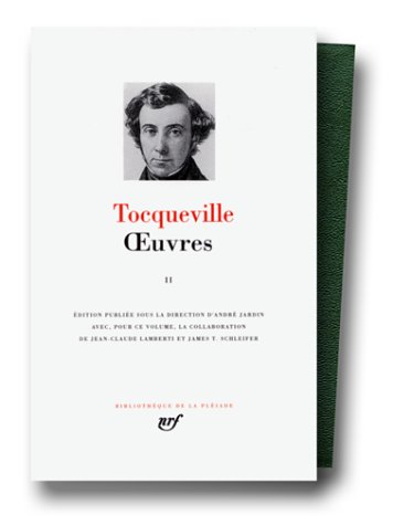 Tocqueville : Oeuvres completes, tome 2 (Bibliotheque de la Pleiade) (French Edition)