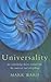 Universality: The Underlying Theory Behind Life, the Universe and Everything