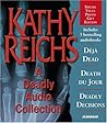 A Deadly Audio Collection: Déjà Dead / Death du Jour / Deadly Décisions (Temperance Brennan, #1-3) A Deadly Audio Collection: Déjà Dead / Death du Jour / Deadly Décisions (Temperance Brennan, #1-3)