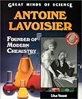 Antoine Lavoisier: Founder of Modern Chemistry