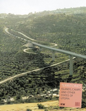 Territories: Islands, Camps And Other States Of Utopia (Paperback)