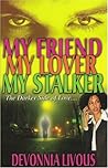 My Friend, My Lover, My Stalker: The Darker Side of Love...