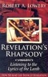Revelation's Rhapsody: Listening to the Lyrics of the Lamb: How to Read the Book of Revelation