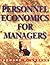 Personnel Economics for Managers