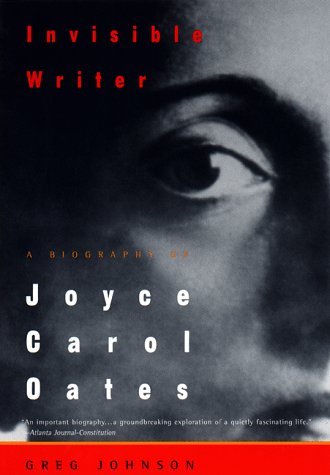 Invisible Writer: A Biography of Joyce Carol Oates (Paperback)