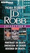 J. D. Robb Collection 6: Portrait in Death, Imitation in Death, and Divided in Death