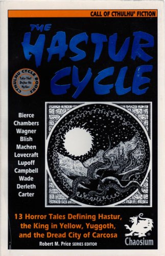 The Hastur Cycle: 13 Horror Tales Defining Hastur, the King in Yellow, Yuggoth, and the Dread City of Carcosa (Paperback)