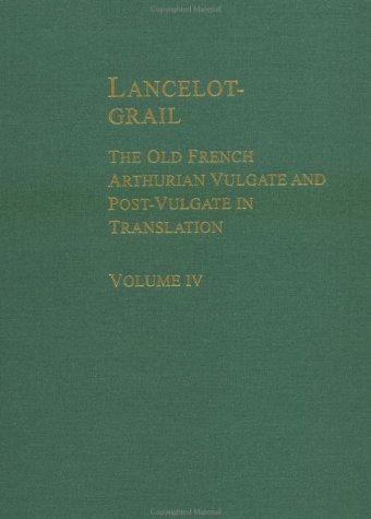 Lancelot-Grail: The Old French Arthurian Vulgate and Post-Vulgate in Translation, Volume 4: The Quest for the Holy Grail, The Death of Arthur, and The Post-Vulgate, Part I: The Merlin Continuation (Hardcover)