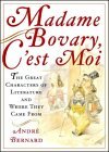 Madame Bovary, C'est Moi: The Great Characters of Literature and Where They Came From (Hardcover)