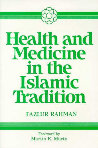 Health and Medicine in the Islamic Tradition: Change and Identity (Health/Medicine and the Faith Traditions)