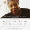 Maya Angelou Poetry Collection by Maya Angelou Maya Angelou Poetry Collection by Maya Angelou