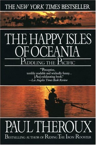 The Happy Isles of Oceania: Paddling the Pacific (Paperback)