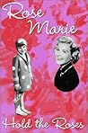 Hold the Roses Hold the Roses