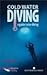 Cold Water Diving: A Guide to Ice Diving (Diversification Series)