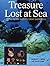 Treasure Lost at Sea: Diving to the World's Great Shipwrecks