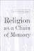 Religion as a Chain of Memory