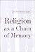Religion as a Chain of Memory by Danièle Hervieu-Léger