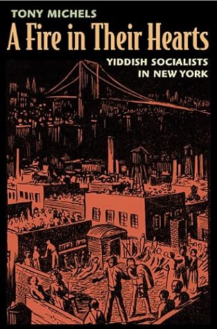 A Fire in Their Hearts: Yiddish Socialists in New York